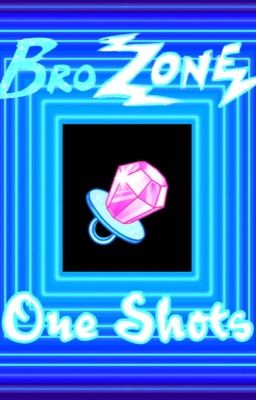 BroZone One Shots