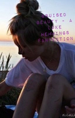 Bruised Beauty - A Luke Hemmings Fanfiction