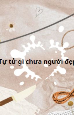 [BSD] Tự tử gì сhưa người đẹp ?