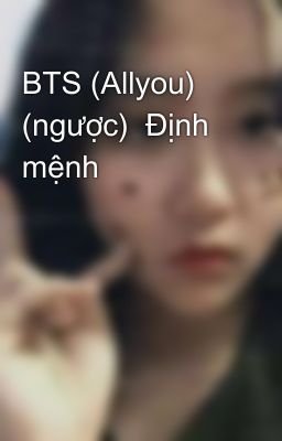 BTS (Allyou)  (ngược)  Định mệnh 