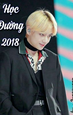 [ BTS / Fanfiction ] Học Đường 2018