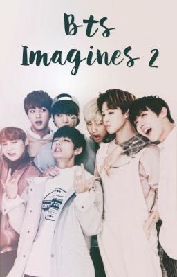 Bts Imagines 2[COMPLETED]