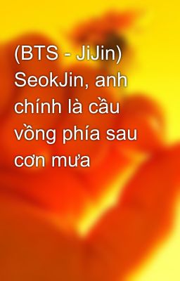 (BTS - JiJin) SeokJin, anh chính là cầu vồng phía sau cơn mưa