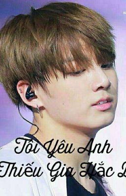 [BTS-JungKook] [Fiction girl] Tôi Yêu Anh Tên Thiếu Gia Hắc Bang