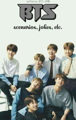 BTS (SCENARIOS,JOKE,ETC.)