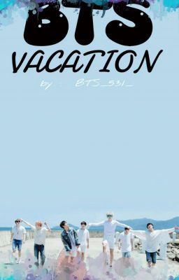 BTS VACATION (COMPLETED)