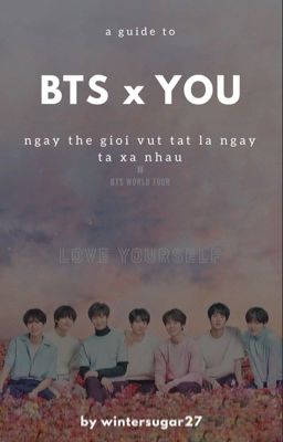 [BTS x you] ngày thế giới vụt tắt là ngày ta xa nhau.