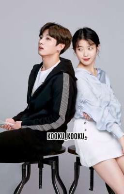 [BTSxIU] Khi Idol Hẹn Hò 2 ( Jungkook - IU ) (KOOKU)