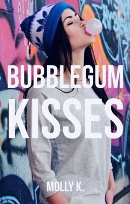 Bubblegum Kisses.