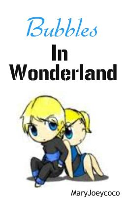 Bubbles In Wonderland (Boomubbles AU)