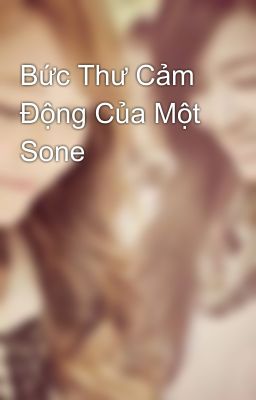 Bức Thư Cảm Động Của Một Sone