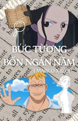 BỨC TƯỢNG BỐN NGÀN NĂM (MARCO X IZO) 