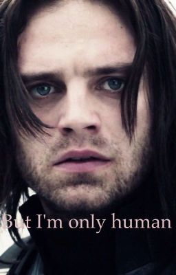 Bucky Barnes - But I'm only human