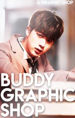 ❝Buddy Graphic Shop❞     CLOSED FOREVER