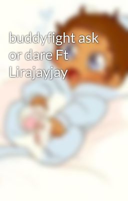 buddyfight ask or dare Ft Lirajayjay