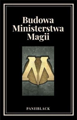 Budowa Ministerstwa Magii