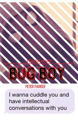 Bug boy || Peter Parker