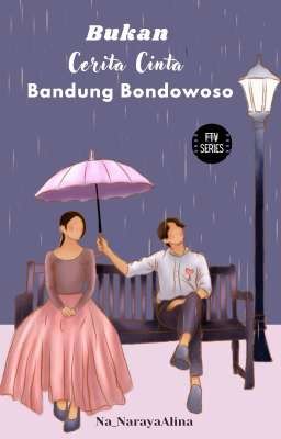 Bukan Cerita Cinta Bandung Bondowoso