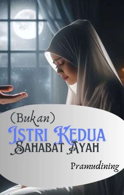  (Bukan) Istri Kedua Sahabat Ayah