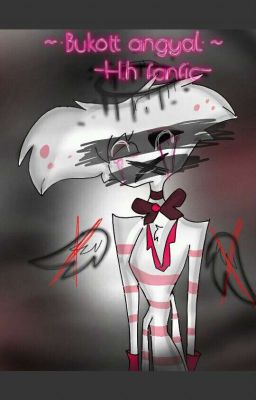 ~ Bukott angyal ~ [Hazbin Hotel Angel Dust fanfic.]