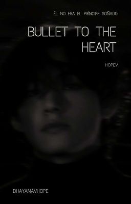 Bullet to the heart ➳ HopeV