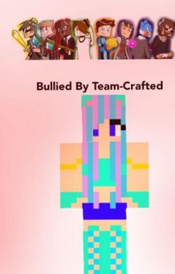 Bullied By Team Crafted [On Hold]