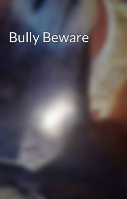 Bully Beware