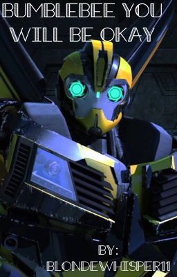 Bumblebee, You Will Be Okay