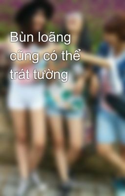 Bùn loãng cũng có thể trát tường