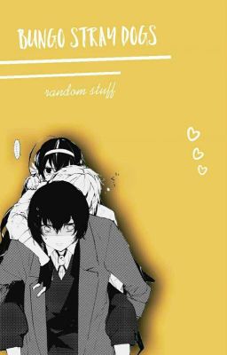 bungo stray dogs random stuff