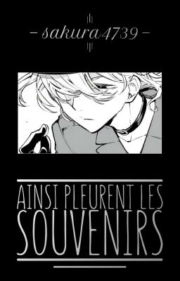 Bungou Stray Dogs - Chuuya x OC // Ainsi pleurent les souvenirs (Tome I)