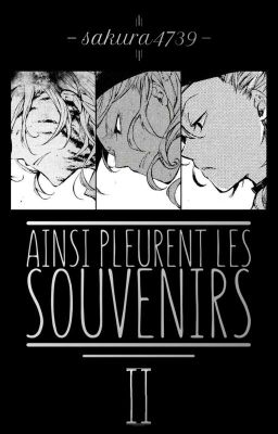 Bungou Stray Dogs - Chuuya x OC // Ainsi pleurent les souvenirs (Tome II)