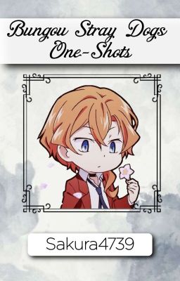 Bungou Stray Dogs x Reader // One-Shots