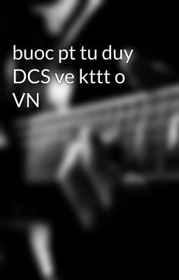 buoc pt tu duy DCS ve kttt o VN