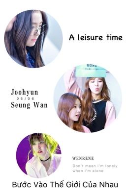 Bước Vào Thế Giới Của Nhau. [WENRENE]