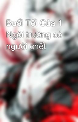 Buổi Tối Của 1 Ngôi trường có người chết