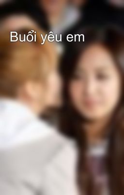 Buổi yêu em