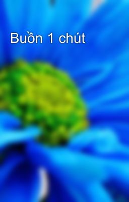 Buồn 1 chút