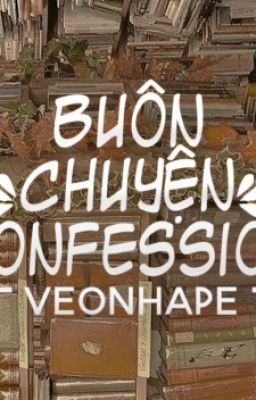 Buôn Chuyện Confession - Veo Nhà Bè