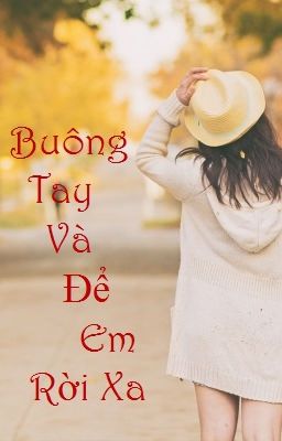 ~Buông Tay Và Để Em Rời Xa~