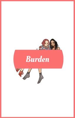 Burden ✄ MilaSara