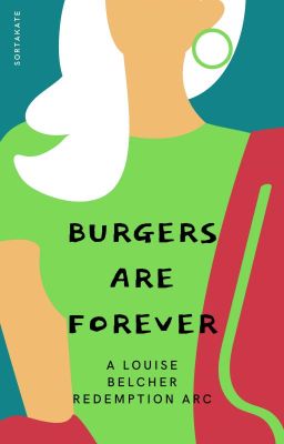 Burgers Are Forever: a Louise Belcher Redemption Arc