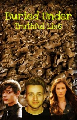 Buried Under; Truthful Lies 