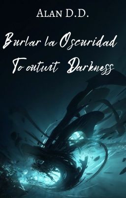 Burlar la Oscuridad / To outwit Darkness