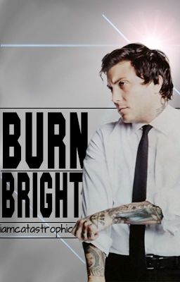 Burn Bright (frerard)