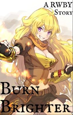 Burn Brighter: A RWBY Story (Yang Xiao Long x Male Reader)