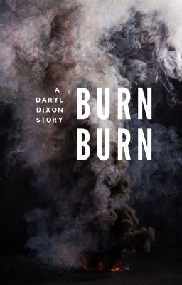 Burn Burn [Daryl Dixon]