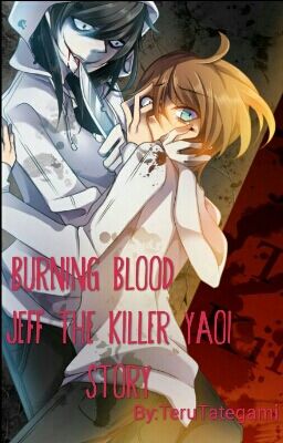 Burning Blood: Jeff The Killer Yaoi Story