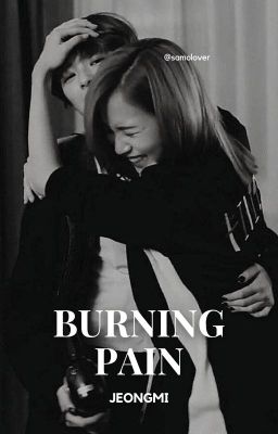 Burning pain- Jeongmi