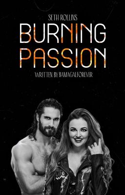 Burning Passion ▹ ROLLINS [COMPLETED]